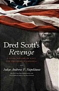 Dred Scotts Revenge: A Legal History of Race and Freedom in America (Hardcover)