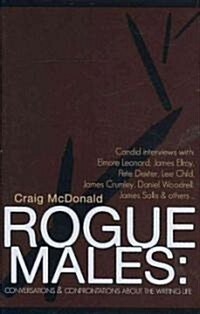 Rogue Males: Conversations & Confrontations about the Writing Life (Hardcover)