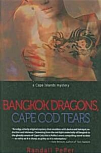 Bangkok Dragons, Cape Cod Tears: A Cape Islands Mystery (Paperback)