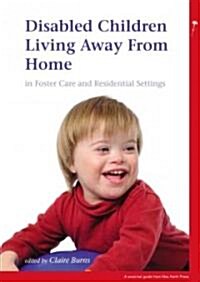 Disabled Children Living Away from Home in Foster Care and Residential Settings (Paperback)