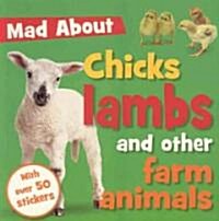 Mad About Chicks, Lambs, and Other Farm Animals (Paperback, STK)