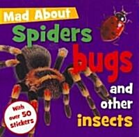 Mad about Spiders, Bugs, and Other Insects [With Sticker(s)] (Paperback)