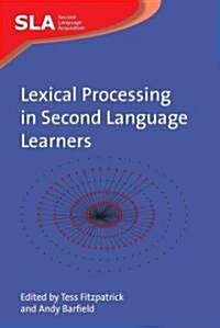 Lexical Processing in Second Language Learners : Papers and Perspectives in Honour of Paul Meara (Paperback)