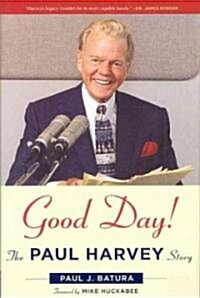 Good Day!: The Paul Harvey Story (Hardcover)