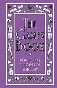 The Games Book: How to Play the Games of Yesterday (Hardcover)