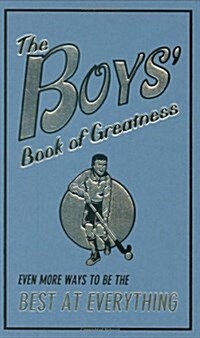 [중고] The Boys Book of Greatness: Even More Ways to Be the Best at Everything (Hardcover)