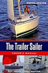 The Trailer Sailer Owners Manual: Buy, Outfit, Trail, Maintain (Paperback)
