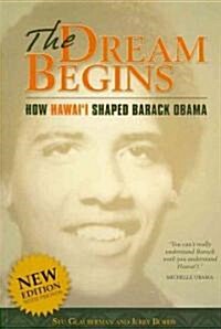 The Dream Begins: How Hawaii Shaped Barack Obama (Paperback, New)