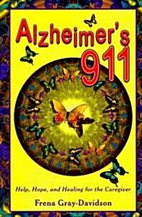 Alzheimers 911: Help, Hope, and Healing for the Caregiver (Paperback)