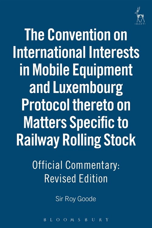 The Convention on International Interests in Mobile Equipment and Luxembourg Protocol Thereto on Matters Specific to Railway Rolling Stock: Official C (Paperback, Revised)
