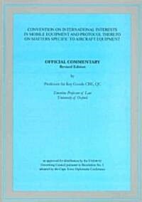 Official Commentary on the Convention on International Interests in Mobile Equipment and Protocol Thereto on Matters Specific to Aircraft Equipment (Paperback, Revised)