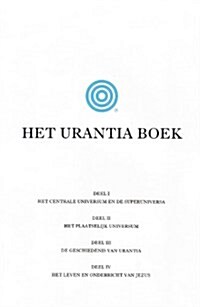 Het Urantia Boek: de Mysteries Van God, Het Universum, de Wereldgeschiedenis, Jezus En Onszelf Onthullen (Hardcover)