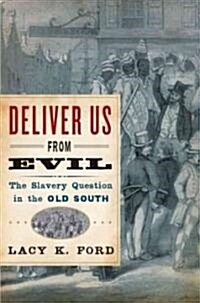 Deliver Us from Evil: The Slavery Question in the Old South (Hardcover)