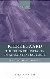 Kierkegaard : Thinking Christianly in an Existential Mode (Hardcover)
