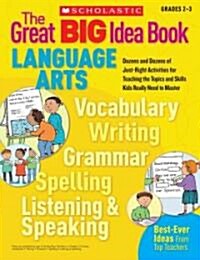 The Great Big Idea Book: Language Arts, Grades 2-3: Dozens and Dozens of Just-Right Activities for Teaching the Topics and Skills Kids Really Need to  (Paperback)