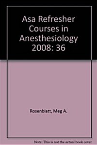 ASA Refresher Courses in Anesthesiology, 2008 (Paperback, 1st)