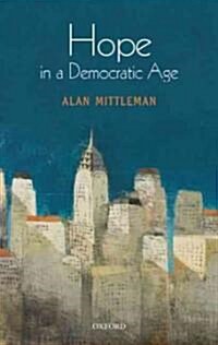 Hope in a Democratic Age : Philosophy, Religion, and Political Theory (Hardcover)