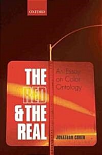 The Red and the Real : An Essay on Color Ontology (Hardcover)