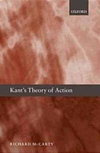 Kants Theory of Action (Hardcover)