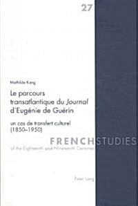 Le Parcours Transatlantique Du Journal dEug?ie de Gu?in: Un Cas de Transfert Culturel (1850-1950) (Paperback)