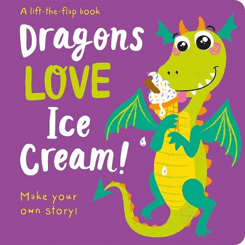 Dragons LOVE Ice Cream! - Lift-the-Flap (Board Book)