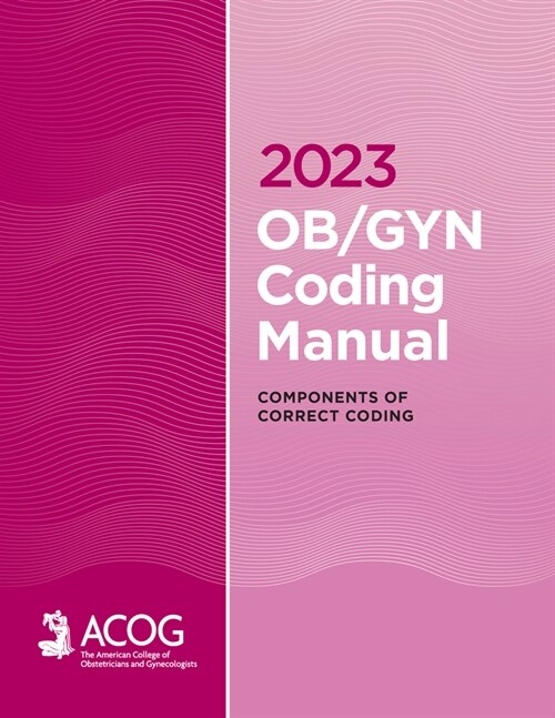 2023 Ob/GYN Coding Manual: Components of Correct Coding (Paperback)