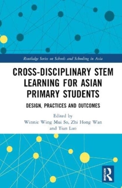 Cross-disciplinary STEM Learning for Asian Primary Students : Design, Practices, and Outcomes (Hardcover)