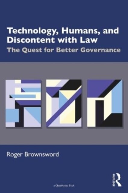 Technology, Humans, and Discontent with Law : The Quest for Better Governance (Paperback)
