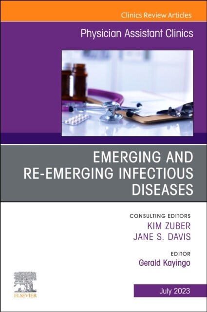 Emerging and Re-Emerging Infectious Diseases, an Issue of Physician Assistant Clinics: Volume 8-3 (Paperback)