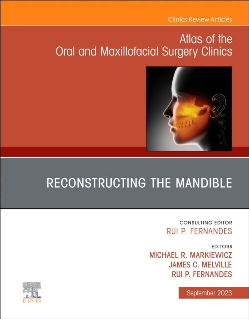 Reconstruction of the Mandible, an Issue of Atlas of the Oral & Maxillofacial Surgery Clinics: Volume 31-2 (Hardcover)