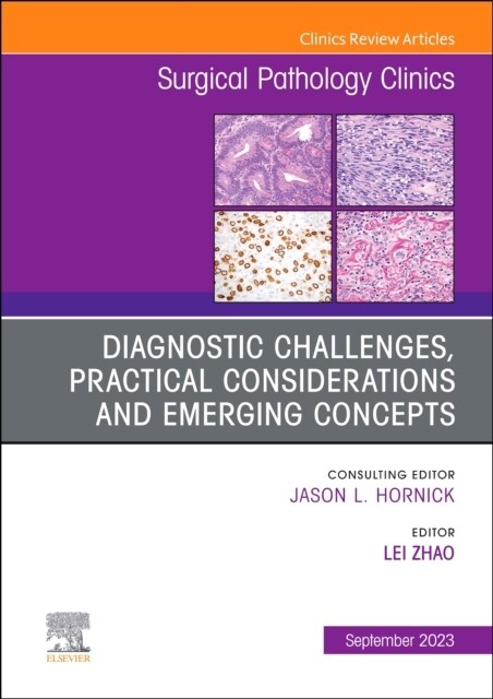 Diagnostic Challenges, Practical Considerations and Emerging Concepts, An Issue of Surgical Pathology Clinics (Hardcover)