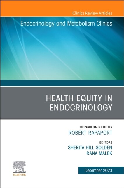 Health Equity in Endocrinology, An Issue of Endocrinology and Metabolism Clinics of North America (Hardcover)