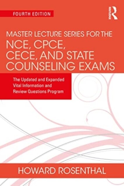 Master Lecture Series for the NCE, CPCE, CECE, and State Counseling Exams : The Updated and Expanded Vital Information and Review Questions Program (Paperback, 4 ed)