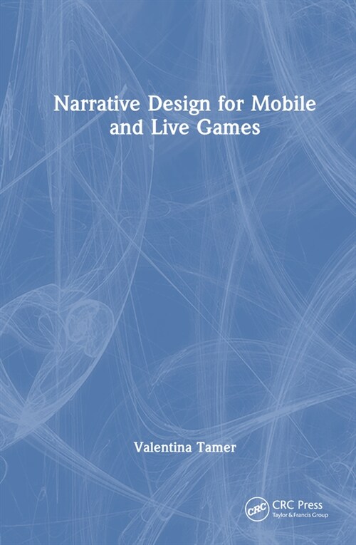 Narrative Design for Mobile and Live Games (Paperback, 1)