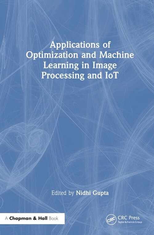 Applications of Optimization and Machine Learning in Image Processing and IoT (Paperback, 1)