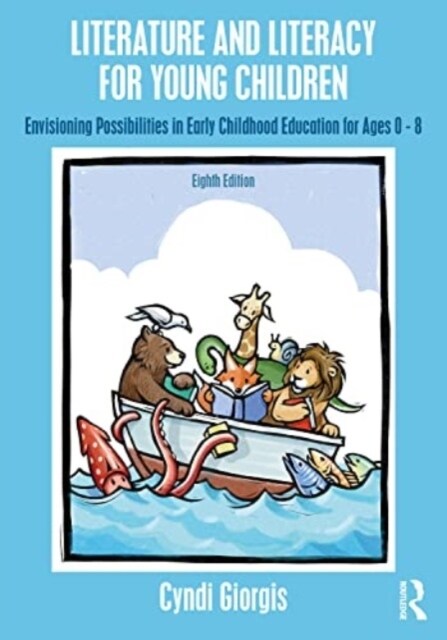 Literature and Literacy for Young Children : Envisioning Possibilities in Early Childhood Education for Ages 0 - 8 (Paperback)