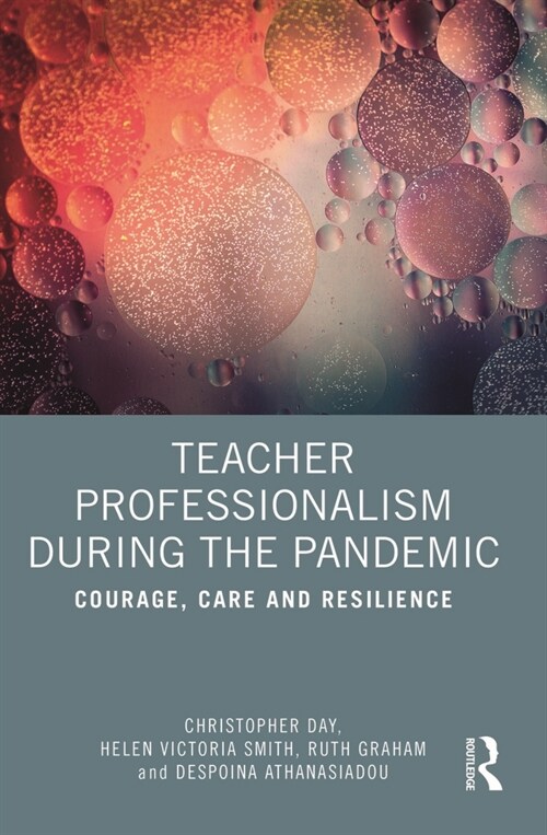 Teacher Professionalism During the Pandemic : Courage, Care and Resilience (Paperback)