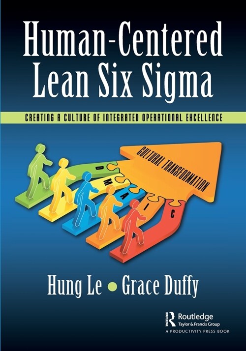 Human-Centered Lean Six Sigma : Creating a Culture of Integrated Operational Excellence (Paperback)