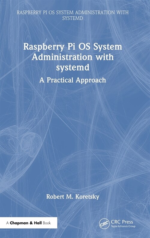 Raspberry Pi OS System Administration with systemd : A Practical Approach (Hardcover)