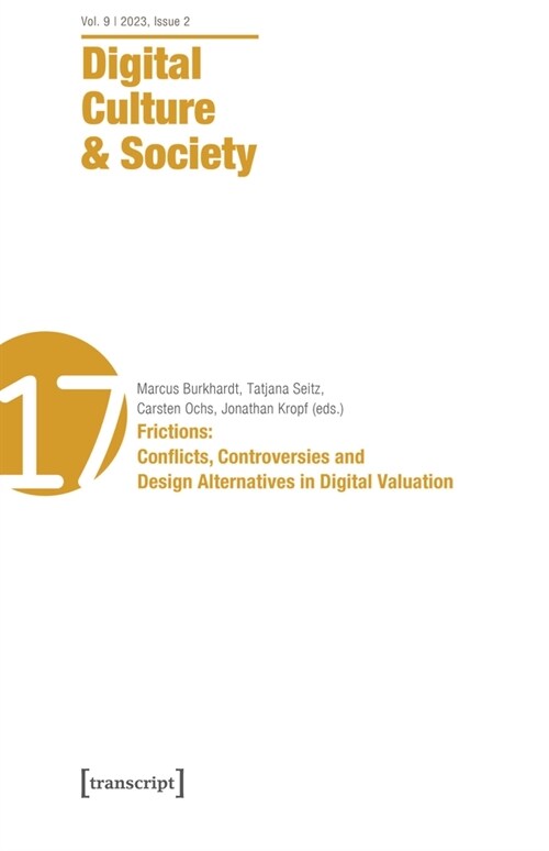 Digital Culture & Society (Dcs): Vol. 9, Issue 2/2023: Frictions: Conflicts, Controversies and Design Alternatives in Digital Valuation (Paperback)