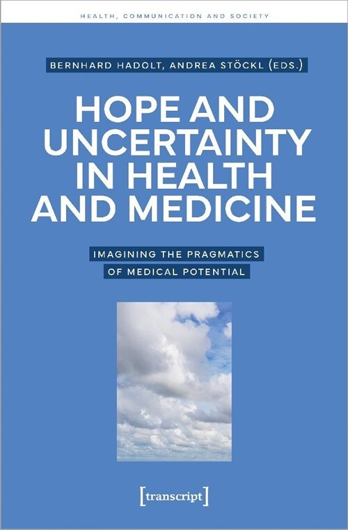 Hope and Uncertainty in Health and Medicine: Imagining the Pragmatics of Medical Potential (Paperback)