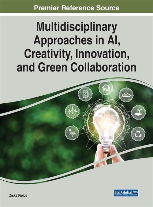 Multidisciplinary Approaches in AI, Creativity, Innovation, and Green Collaboration (Hardcover)