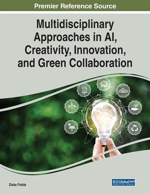 Multidisciplinary Approaches in AI, Creativity, Innovation, and Green Collaboration (Paperback)