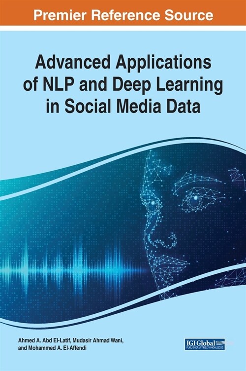 Advanced Applications of NLP and Deep Learning in Social Media Data (Hardcover)