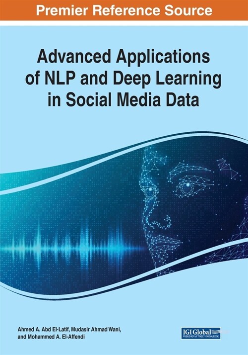 Advanced Applications of NLP and Deep Learning in Social Media Data (Paperback)