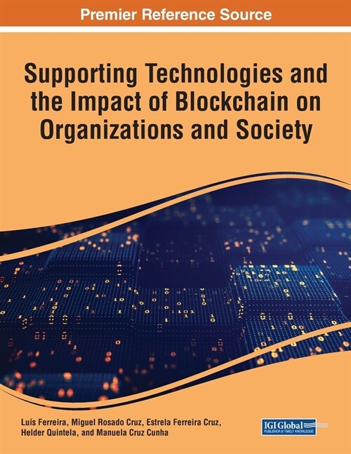 Supporting Technologies and the Impact of Blockchain on Organizations and Society (Paperback)