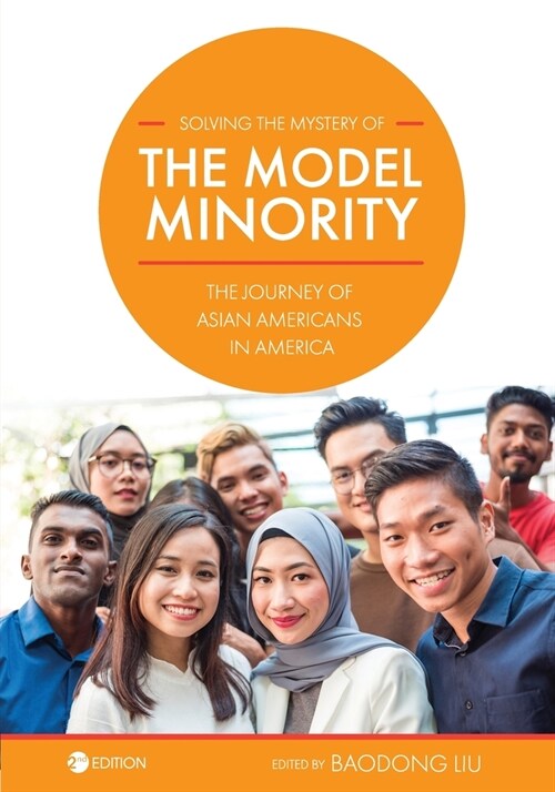 Solving the Mystery of the Model Minority: The Journey of Asian Americans in America (Paperback)