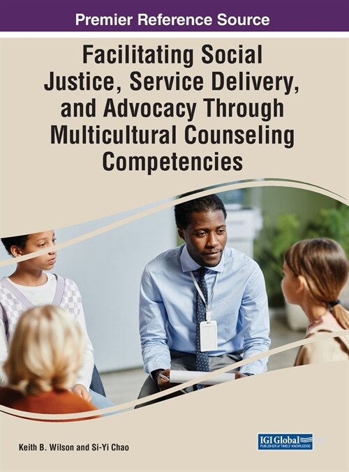 Facilitating Social Justice, Service Delivery, and Advocacy Through Multicultural Counseling Competencies (Hardcover)