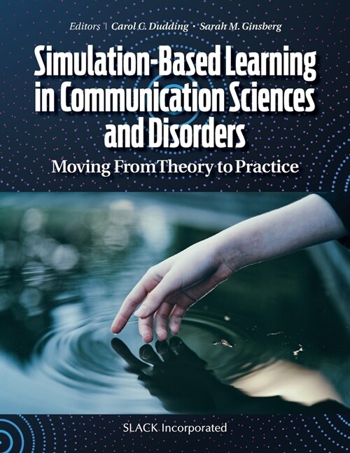 Simulation-Based Learning in Communication Sciences and Disorders: Moving From Theory to Practice (Paperback)
