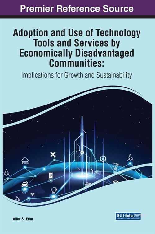 Adoption and Use of Technology Tools and Services by Economically Disadvantaged Communities: Implications for Growth and Sustainability (Hardcover)